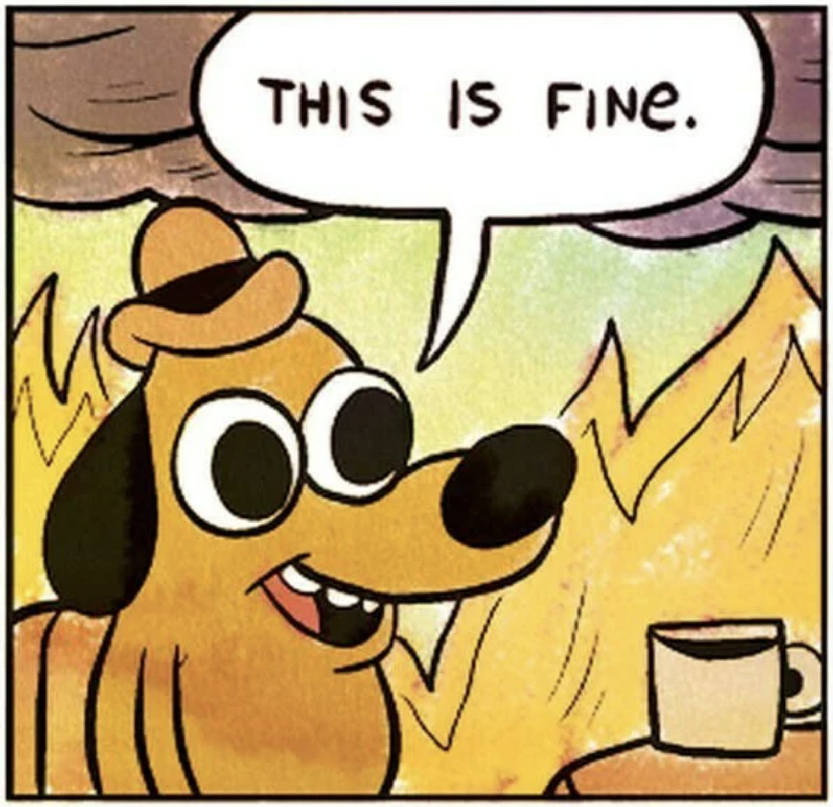 This Is Fine dog saying This Is Fine